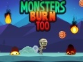 Spēle Monsters Burn Too