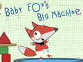 Spēle Baby Fox Big Machine
