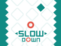 Spēle Slow Down