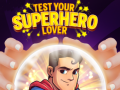 Spēle Test Your Superhero Lover