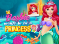 Spēle Barbie Wants To Be A Princess