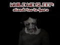Spēle While We sleep: Slendrina is here