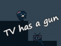 Spēle TV has a gun