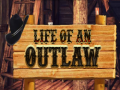 Spēle Life of an Outlaw