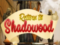 Spēle Return to Shadowood