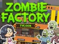 Spēle Zombie Factory Tycoon
