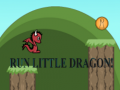 Spēle Run Little Dragon!