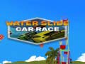 Spēle Water Slide Car Race