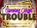 Spēle Opening Night Trouble