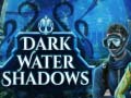 Spēle Dark water Shadows