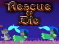 Spēle Rescue or Die