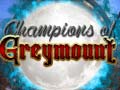 Spēle Champions of Greymount