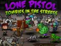 Spēle Lone Pistol: Zombies In The Streets