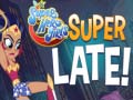 Spēle DS Super Hero Girls Super Late!