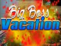 Spēle Big Boss Vacation