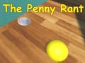 Spēle The Penny Rant