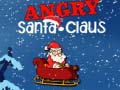 Spēle Angry Santa-Claus