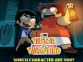 Spēle Victor and Valentino Which character are you?