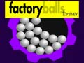 Spēle Factory Balls Forever