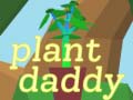 Spēle Plant Daddy
