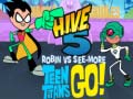 Spēle Teen Titans Go! HIVE 5 Robin vs See-More