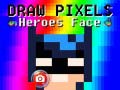 Spēle Draw Pixels Heroes Face