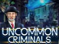 Spēle Uncommon Criminals