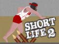 Spēle Short Life 2