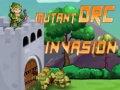 Spēle  Mutant Orc Invasion