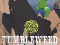 Spēle Tumbleweed