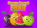 Spēle Choose Correct Fruit