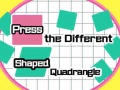 Spēle Press The Different Shaped Quadrangle