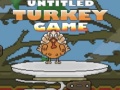 Spēle Untitled Turkey game