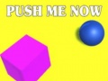 Spēle Push Me Now