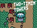 Spēle Two-Timin’ Towers