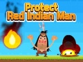 Spēle Protect Red Indian Man