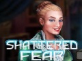Spēle Shattered Fear