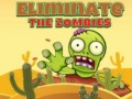 Spēle Eliminate the Zombies