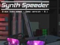 Spēle Synth Speeder