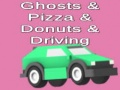 Spēle Ghosts & Pizza & Donuts & Driving