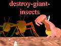 Spēle Destroy giant insects