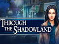 Spēle Through the Shadowland