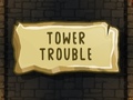 Spēle Tower Trouble