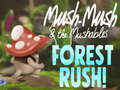 Spēle Mush-Mush & the Mushables Forest Rush!