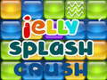 Spēle Jelly Splash Crush