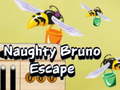 Spēle Naughty Bruno Escape