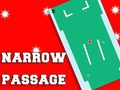 Spēle Narrow Passage