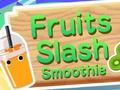 Spēle Fruits Slash Smoothie