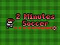 Spēle 2 Minutes Soccer