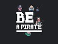 Spēle Be a pirate